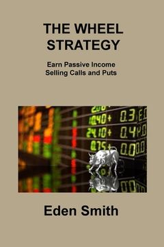 portada The Wheel Strategy: Earn Passive Income Selling Calls and Puts (en Inglés)