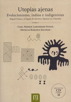 portada Utopías ajenas. Evolucionismo indios e indigenistas. Tomo 1 (in Spanish)