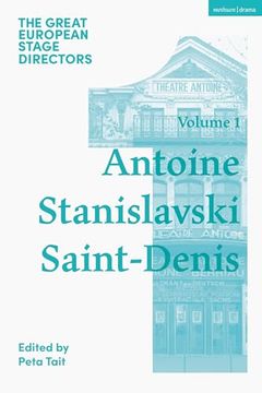 portada The Great European Stage Directors Volume 1: Antoine, Stanislavski, Saint-Denis (en Inglés)