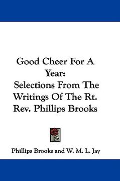 portada good cheer for a year: selections from the writings of the rt. rev. phillips brooks