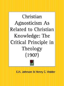 portada christian agnosticism as related to christian knowledge: the critical principle in theology