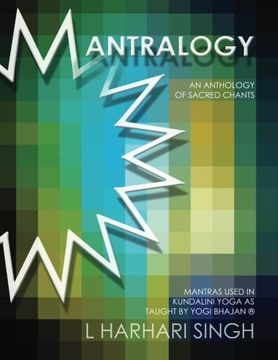 portada Mantralogy: An Anthology of Sacred Chants - Mantras Used in Kundalini Yoga as Taught by Yogi Bhajan®: An Anthology of Sacred Chants - Mantras Used in Kundalini Yoga as Taught by Yogi Bhajan(R) (en Inglés)