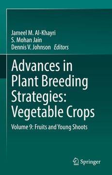 portada Advances in Plant Breeding Strategies: Vegetable Crops: Volume 9: Fruits and Young Shoots (en Inglés)