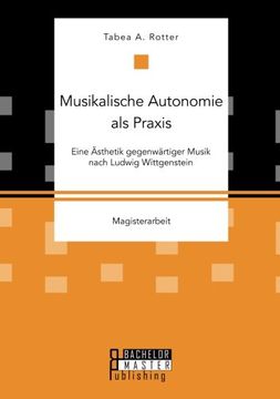 portada Musikalische Autonomie ALS Praxis. Eine Asthetik Gegenwartiger Musik Nach Ludwig Wittgenstein (German Edition)