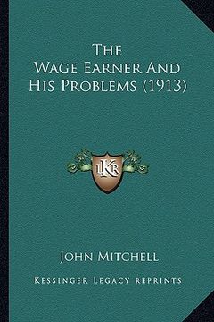 portada the wage earner and his problems (1913) (in English)