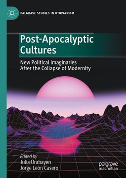 portada Post-Apocalyptic Cultures: New Political Imaginaries After the Collapse of Modernity (en Inglés)