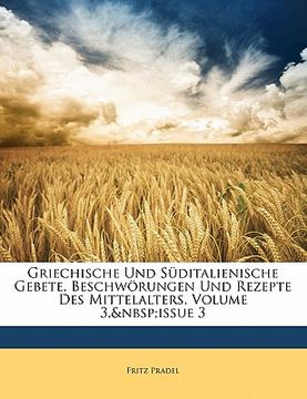 portada Griechische Und Suditalienische Gebete, Beschworungen Und Rezepte Des Mittelalters (en Alemán)