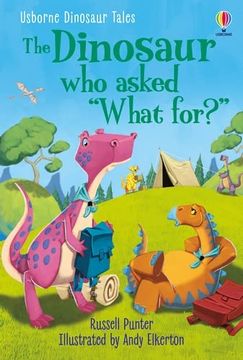 portada Dinosaur Tales: The Dinosaur who Asked 'What For? '(First Reading Level 3: Dinosaur Tales) (en Inglés)