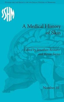 portada A Medical History of Skin: Scratching the Surface (Studies for the Society for the Social History of Medicine) (Volume 1)