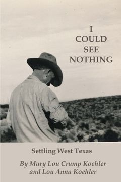 portada I Could See Nothing: Settling West Texas (en Inglés)