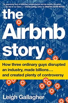 portada The Airbnb Story: How Three Ordinary Guys Disrupted an Industry, Made Billions. And Created Plenty of Controversy (en Inglés)
