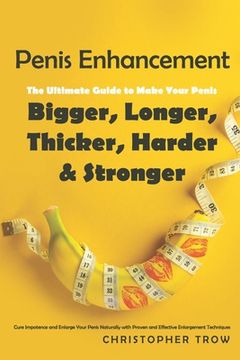 Libro Penis Enhancement The Ultimate Guide to Make Your Penis