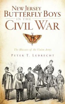 portada New Jersey Butterfly Boys in the Civil War: The Hussars of the Union Army (en Inglés)