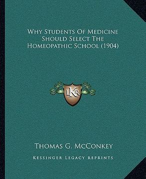 portada why students of medicine should select the homeopathic school (1904) (in English)