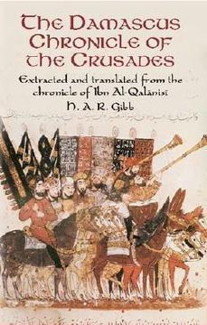 portada the damascus chronicle of the crusades: extracted and translated from the chronicle of ibn al-qalanisi (en Inglés)
