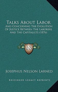 portada talks about labor: and concerning the evolution of justice between the laborers and the capitalists (1876) (in English)