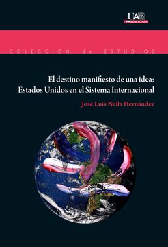 portada El Destino Manifiesto de una Idea: Estados Unidos en el Sistema Internacional (in Spanish)