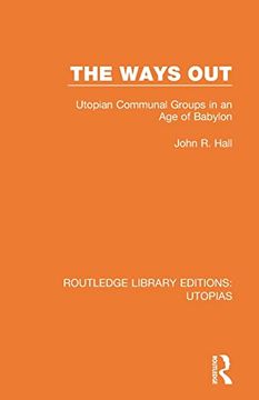 portada The Ways Out: Utopian Communal Groups in an age of Babylon (Routledge Library Editions: Utopias) (in English)