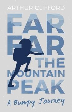 portada Far, far the Mountain Peak: A Bumpy Journey (en Inglés)