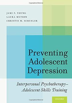 portada Preventing Adolescent Depression: Interpersonal Psychotherapy-Adolescent Skills Training (en Inglés)