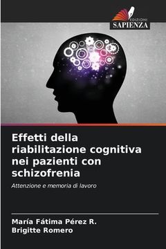 portada Effetti della riabilitazione cognitiva nei pazienti con schizofrenia (en Italiano)