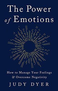 portada The Power of Emotions: How to Manage Your Feelings and Overcome Negativity (en Inglés)