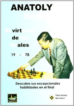 portada Anatoly Karpov, el virtuoso de los finales : descubre sus excepcionales habilidades en el final (in Spanish)