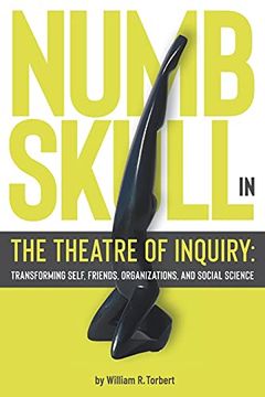 portada Numbskull in the Theatre of Inquiry: Transforming Self, Friends, Organizations, and Social Science (en Inglés)