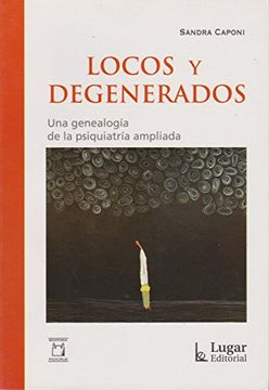 portada Locos y Degenerados: Una Genealogía de la Psiquiatría Ampliada (in Spanish)