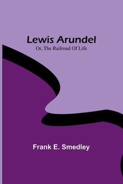portada Lewis Arundel; Or, The Railroad Of Life (en Inglés)