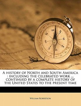 portada a history of north and south america: including the celebrated work ... continued by a complete history of the united states to the present time (en Inglés)