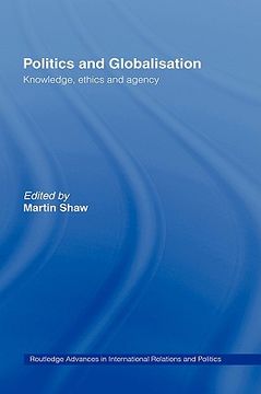 portada politics and globalisation: knowledge, ethics and agency (en Inglés)