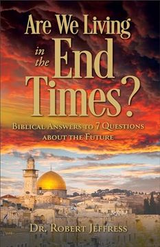 portada Are we Living in the end Times?  Biblical Answers to 7 Questions About the Future
