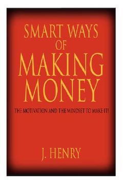 portada smart ways of making money: the motivation and the mindset to make it! (en Inglés)