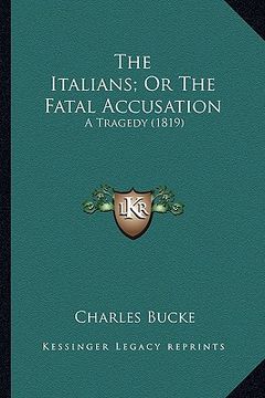 portada the italians; or the fatal accusation the italians; or the fatal accusation: a tragedy (1819) a tragedy (1819) (en Inglés)