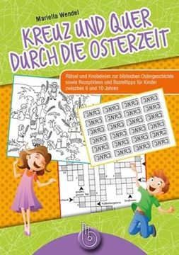 portada Kreuz und Quer Durch die Osterzeit: Rätsel und Knobeleien zur Biblischen Ostergeschichte Sowie Rezeptideen und Basteltipps (en Alemán)