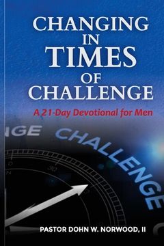 portada Changing in Times of Challenge: A 21-Day Devotion for Men: A 21-Day Devotion (en Inglés)