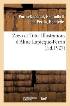 portada Zozo Et Toto. Illustrations d'Aline Lapicque-Perrin (en Francés)