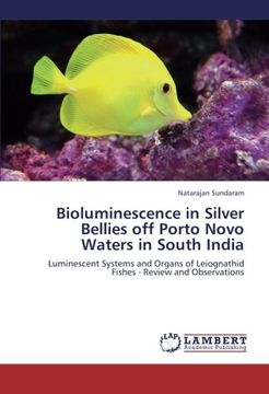 portada Bioluminescence in Silver Bellies off Porto Novo Waters in South India: Luminescent Systems and Organs of Leiognathid Fishes - Review and Observations