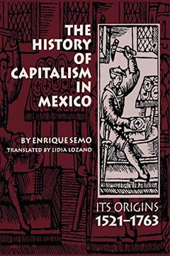 portada The History of Capitalism in Mexico: Its Origins, 1521-1763 (Llilas Translations From Latin America Series) (in English)
