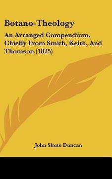 portada botano-theology: an arranged compendium, chiefly from smith, keith, and thomson (1825) (in English)