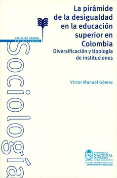 portada Piramide de la Desigualdad en la Educacion Superior en Colombia, la. Diversificacion y Tipologia de