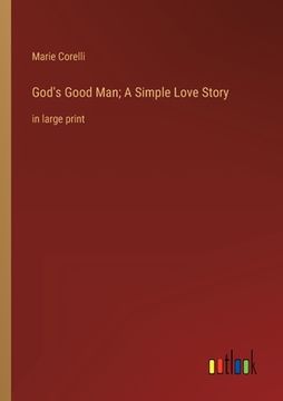 portada God's Good Man; A Simple Love Story: in large print (in English)