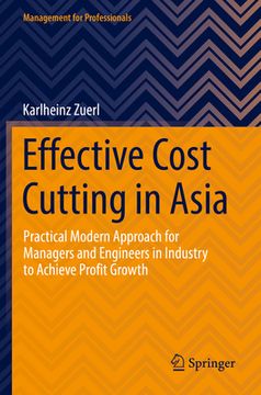 portada Effective Cost Cutting in Asia: Practical Modern Approach for Managers and Engineers in Industry to Achieve Profit Growth (en Inglés)