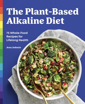 portada The Plant-Based Alkaline Diet: 75 Whole-Food Recipes for Lifelong Health (in English)