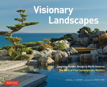 portada Visionary Landscapes: Japanese Garden Design in North America, the Work of Five Contemporary Masters (en Inglés)