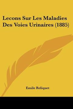 portada Lecons Sur Les Maladies Des Voies Urinaires (1885) (en Francés)