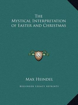 portada the mystical interpretation of easter and christmas (en Inglés)