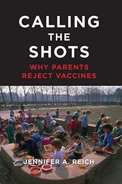 portada Calling the Shots: Why Parents Reject Vaccines (en Inglés)