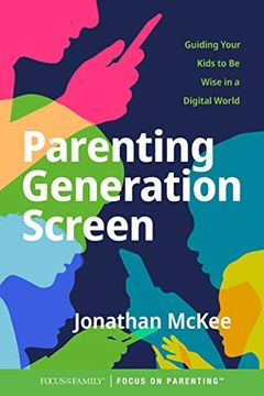 portada Parenting Generation Screen: Guiding Your Kids to be Wise in a Digital World (en Inglés)